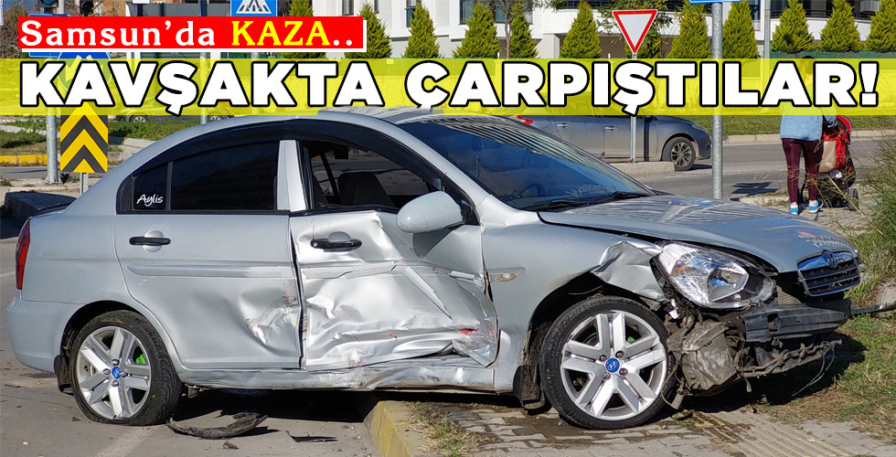 KAVŞAKTA ÇARPIŞTILAR!