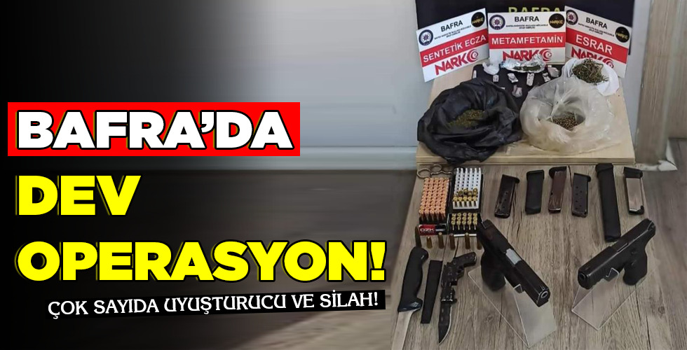 BAFRA’DA DEV OPERASYON!