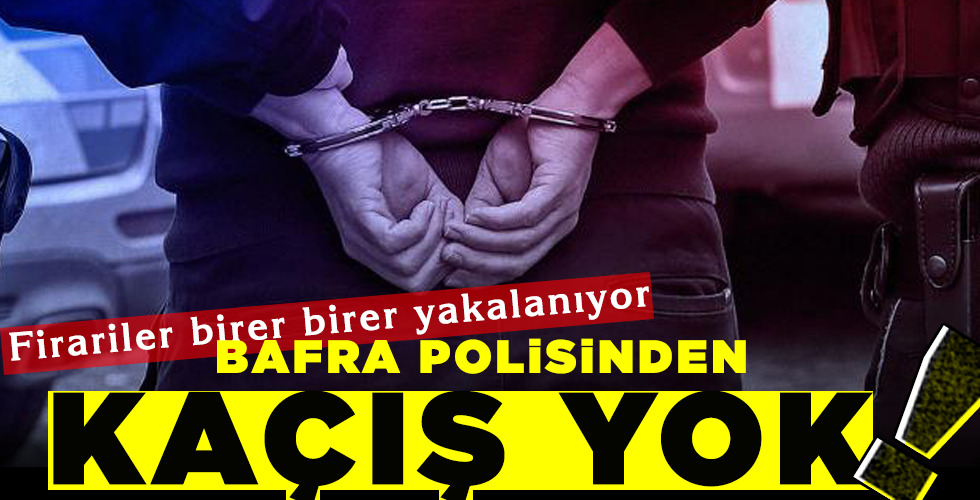 BAFRA POLİSİNDEN KAÇIŞ YOK!