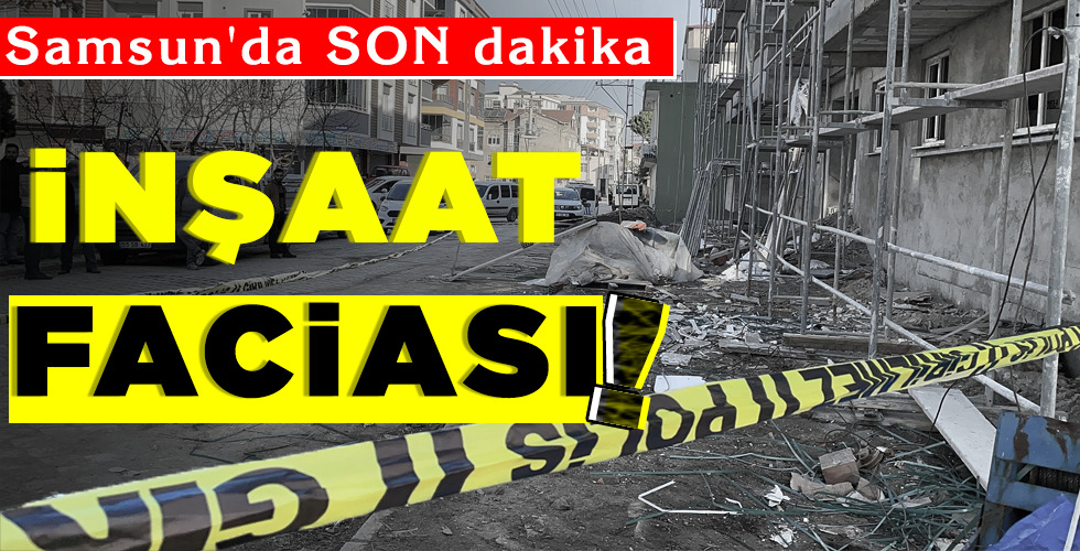 İNŞAAT FACİASI!