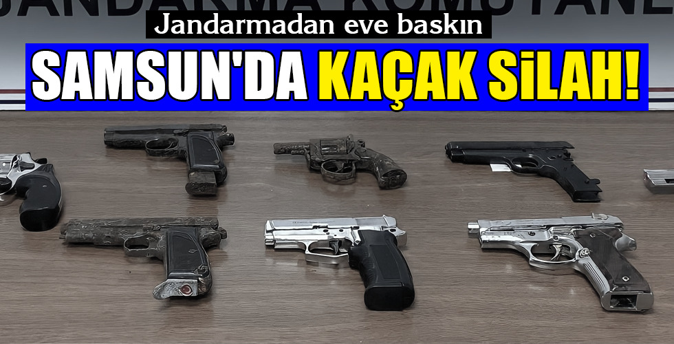 SAMSUN'DA KAÇAK SİLAH!