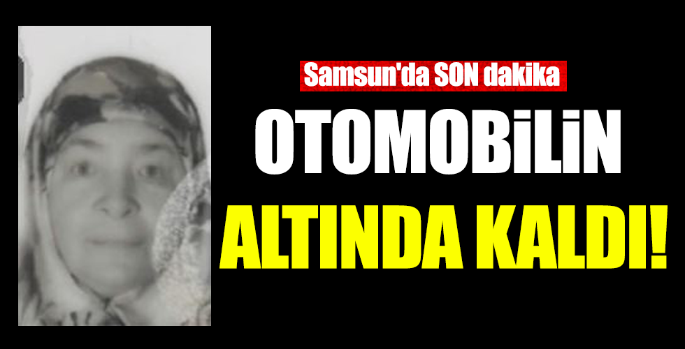 OTOMOBİLİN ALTINDA KALDI!