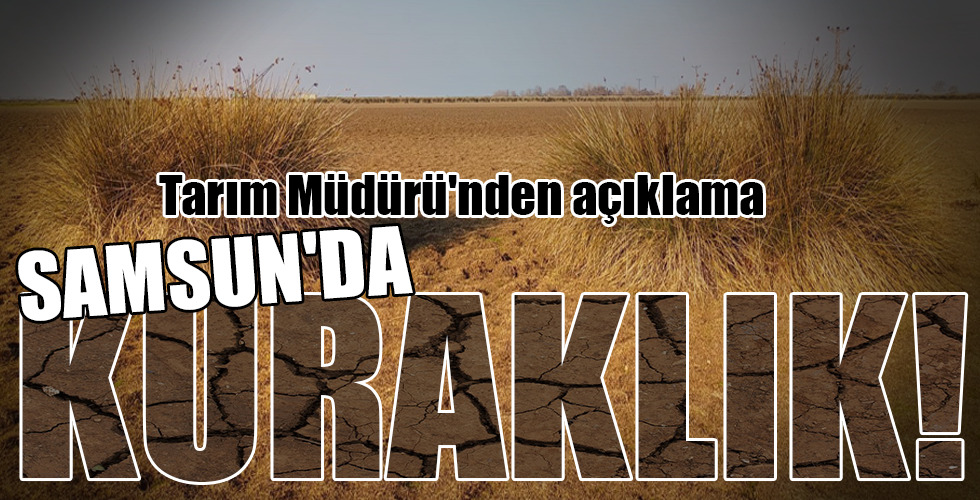 SAMSUN’DA KURAKLIK!