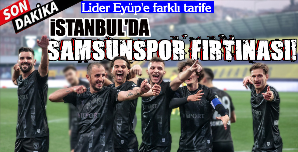 İSTANBUL'DA SAMSUNSPOR FIRTINASI!