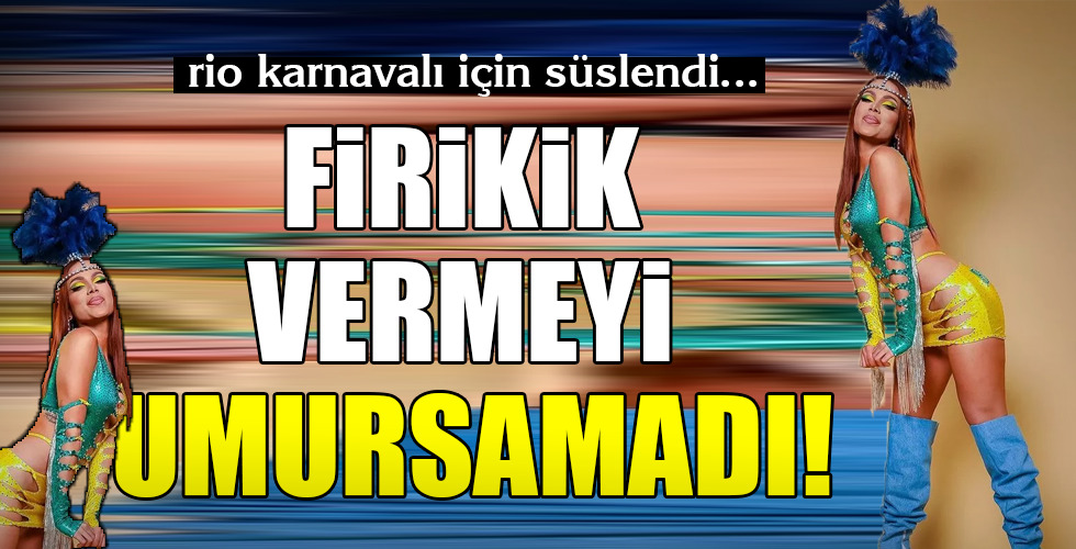 FİRİKİK VERMEYİ UMURSAMADI!