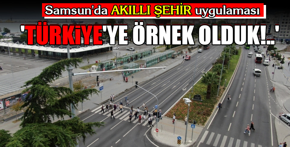 ‘TÜRKİYE’YE ÖRNEK OLDUK!..’