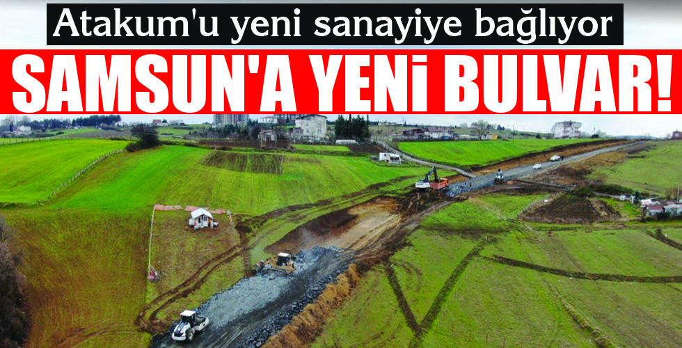 SAMSUN’A YENİ BULVAR!