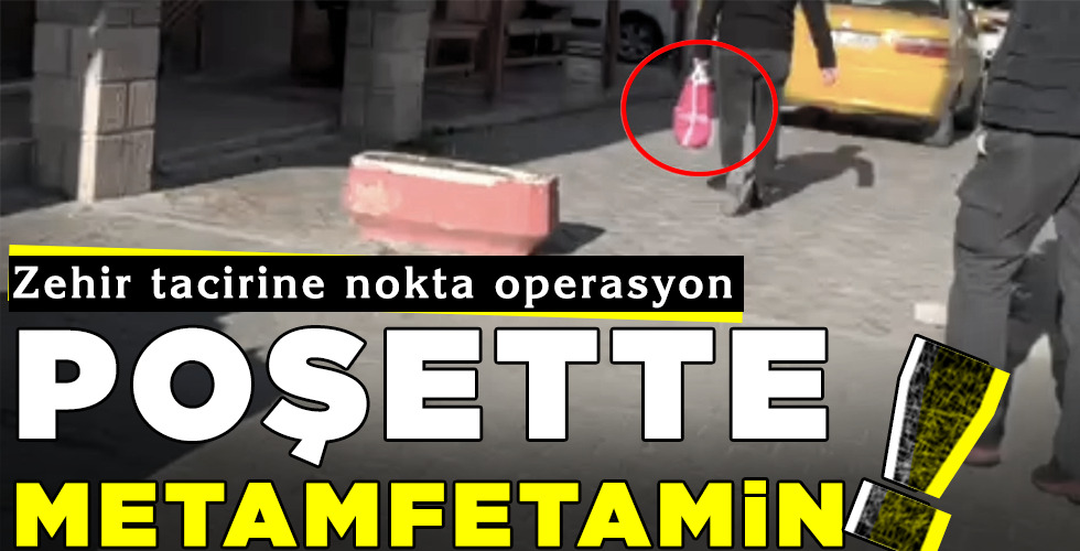POŞETTE METAMFETAMİN!