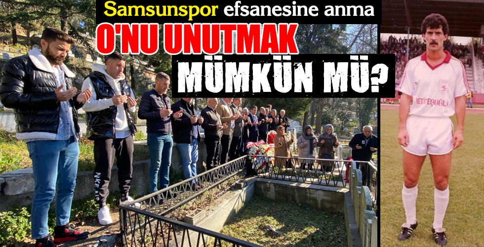 O’NU UNUTMAK MÜMKÜN MÜ?