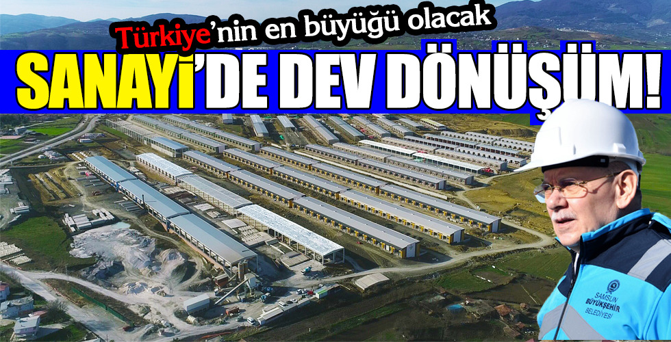 SANAYİ’DE DEV DÖNÜŞÜM!