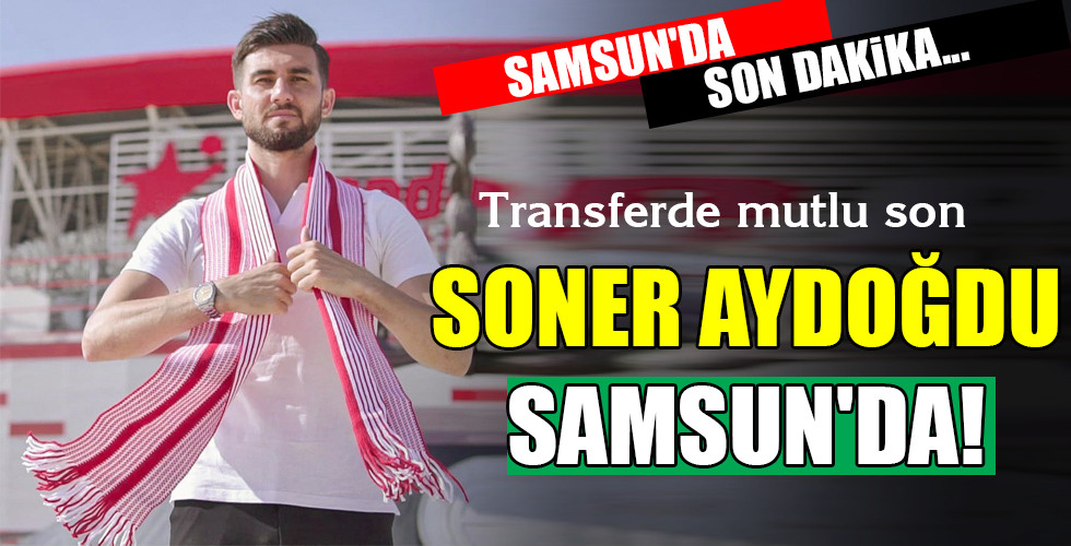 SONER AYDOĞDU SAMSUN'DA!