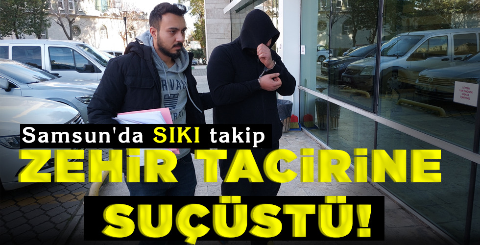ZEHİR TACİRİNE SUÇÜSTÜ!