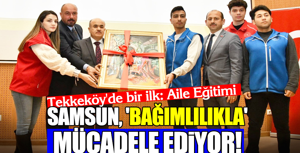 SAMSUN, ‘BAĞIMLILIKLA’ MÜCADELE EDİYOR!