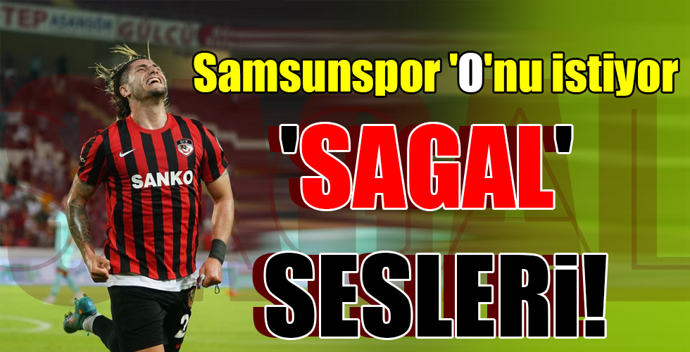 Samsunspor ‘O’nu istiyor… ‘SAGAL’ SESLERİ!