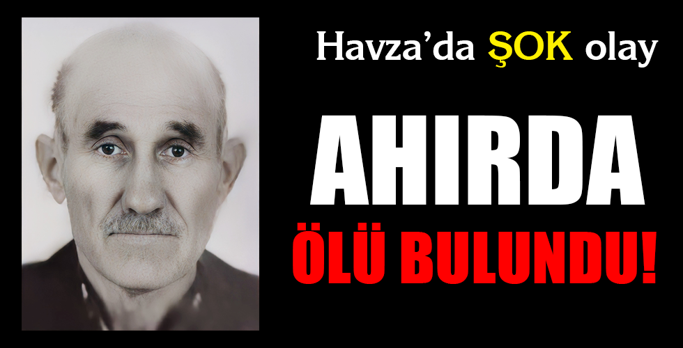 AHIRDA ÖLÜ BULUNDU!