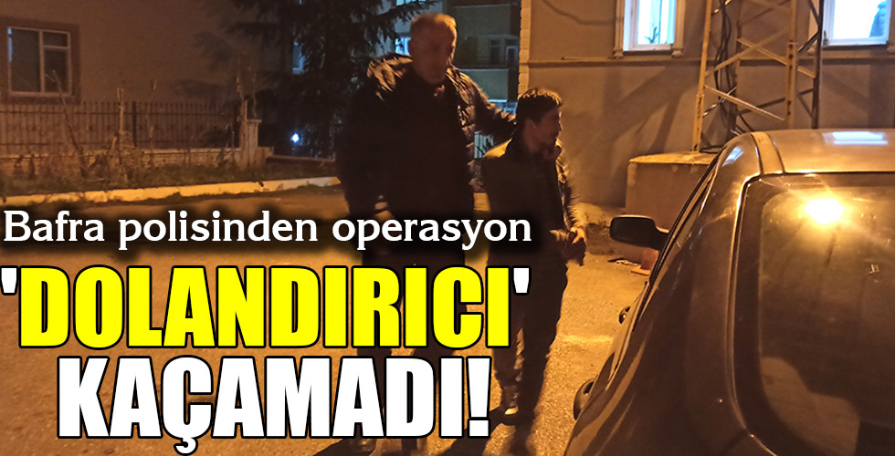 'DOLANDIRICI' KAÇAMADI!