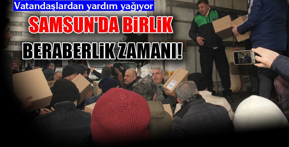 SAMSUN'DA BİRLİK BERABERLİK ZAMANI!
