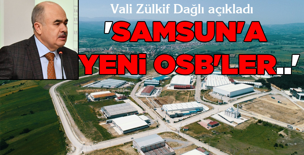 ‘SAMSUN’A YENİ OSB’LER..’