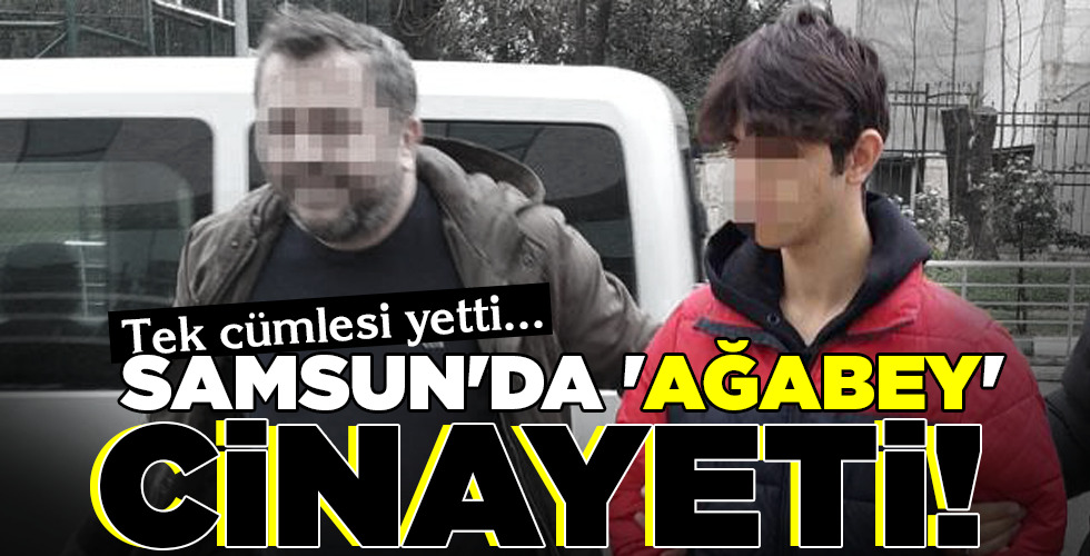 SAMSUN'DA 'AĞABEY' CİNAYETİ!