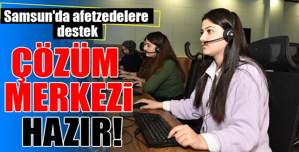 ÇÖZÜM MERKEZİ HAZIR!