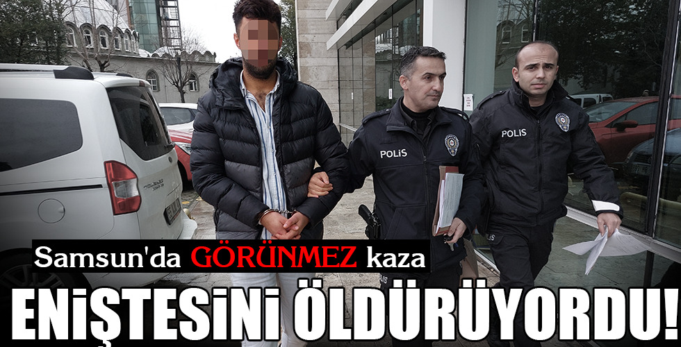 ENİŞTESİNİ ÖLDÜRÜYORDU!
