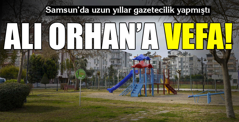 ALI ORHAN’A VEFA!