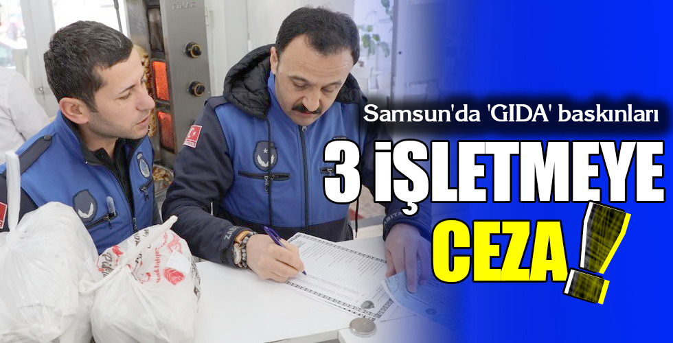 3 İŞLETMEYE CEZA!