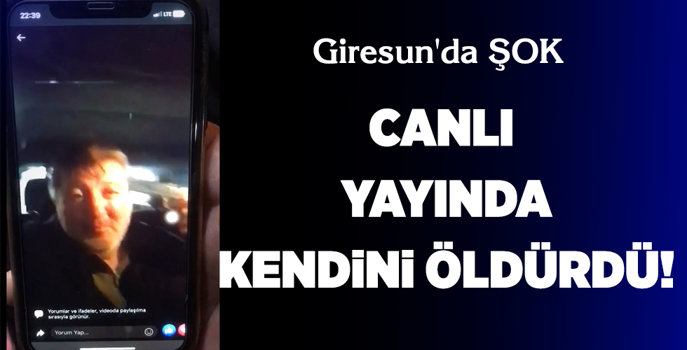 Giresun’da ŞOK CANLI YAYINDA KENDİNİ ÖLDÜRDÜ!