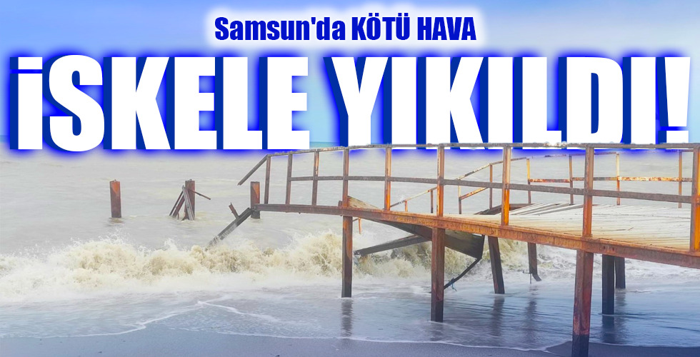 Samsun’da KÖTÜ HAVA….İSKELE YIKILDI!