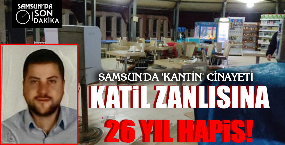 KATİL ZANLISINA 26 YIL HAPİS!