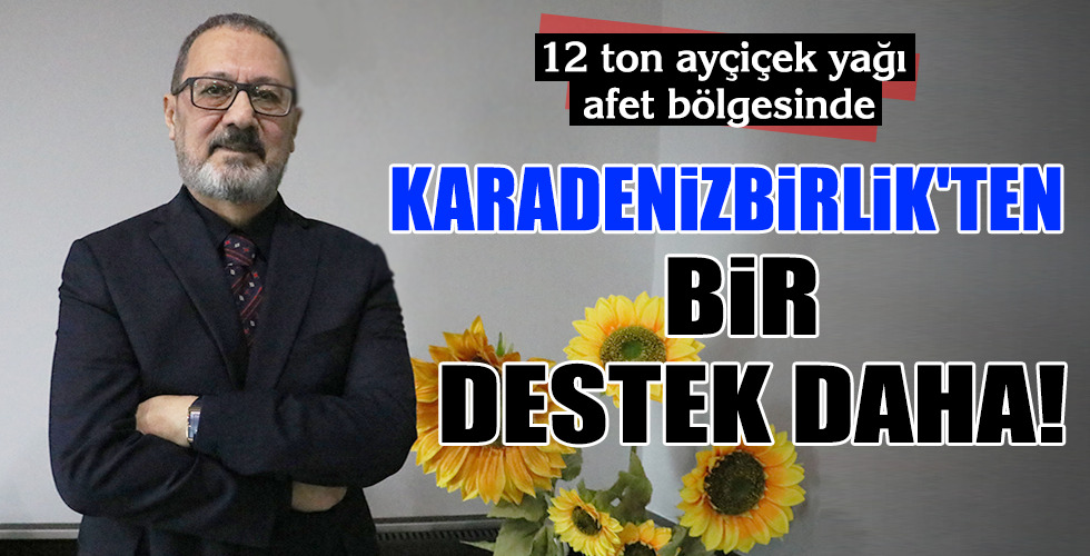 KARADENİZBİRLİK’TEN BİR DESTEK DAHA!