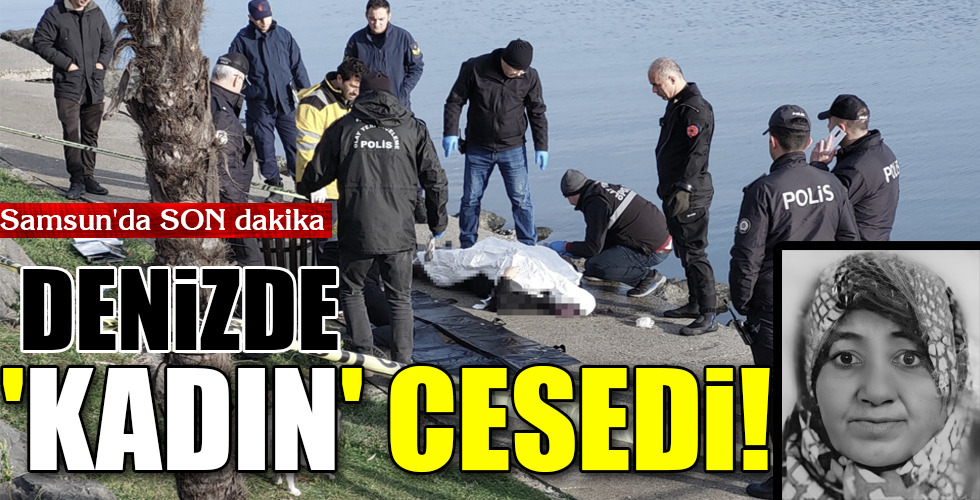 DENİZDE ‘KADIN’ CESEDİ!