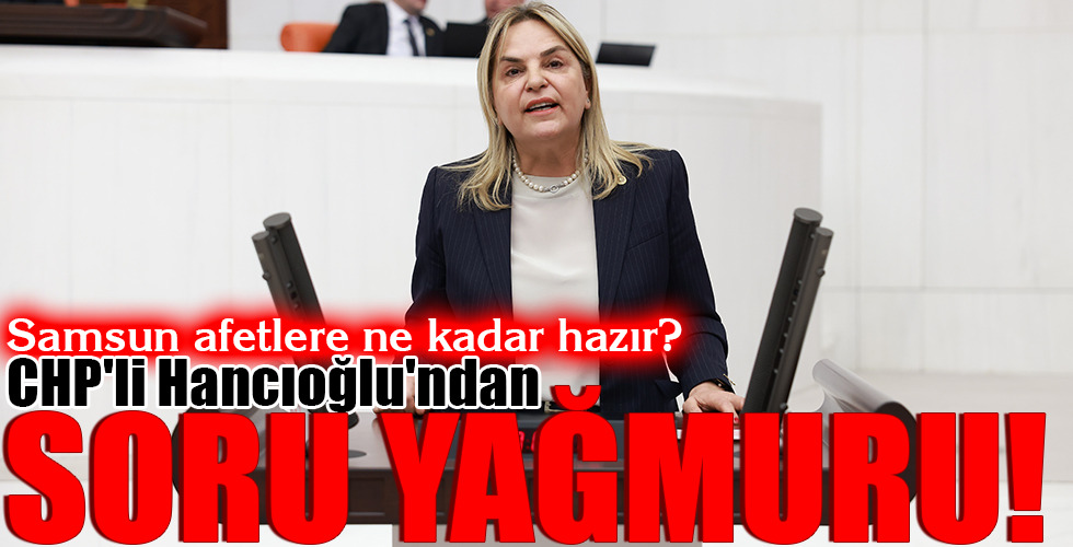 CHP’li Hancıoğlu’ndan SORU YAĞMURU!