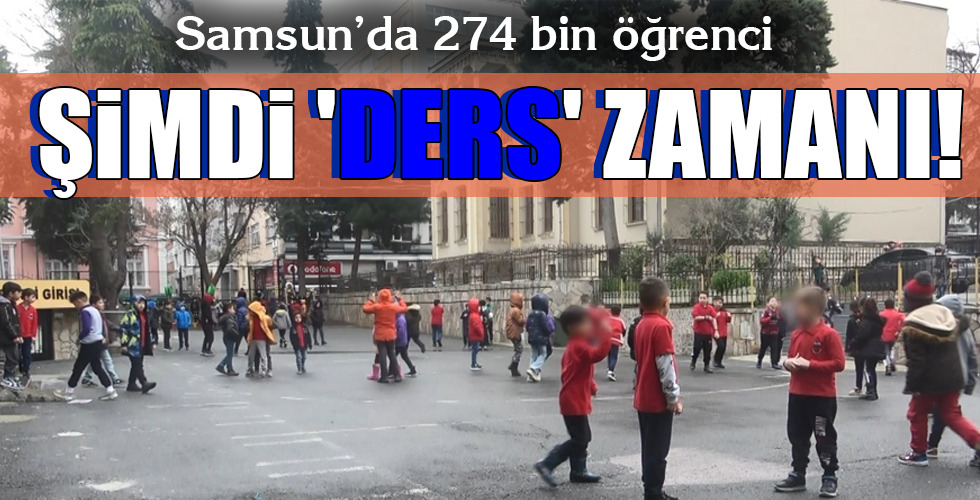 ŞİMDİ ‘DERS’ ZAMANI!