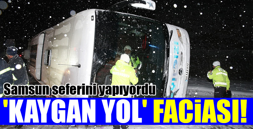 ‘KAYGAN YOL’ FACİASI!