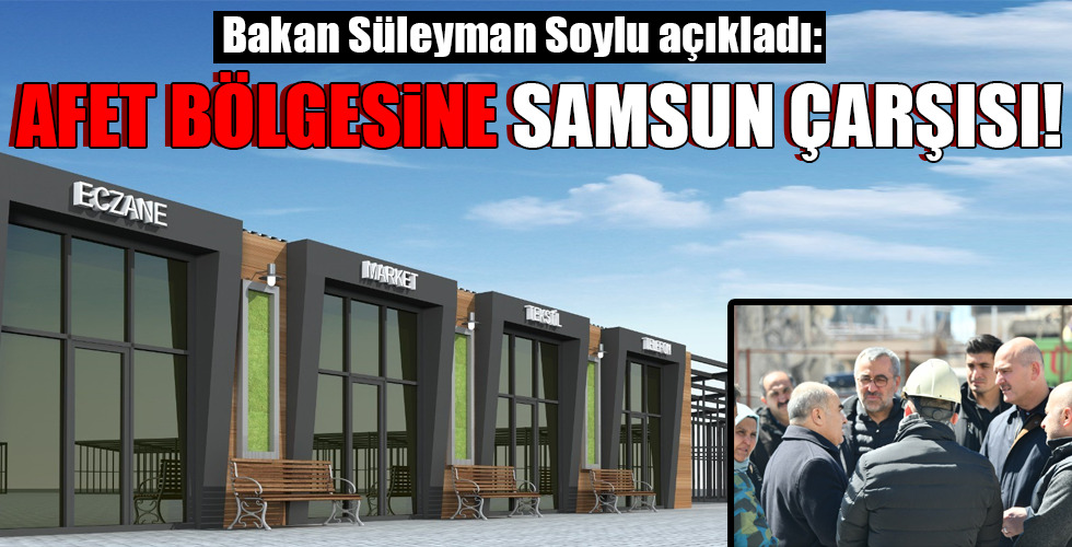 AFET BÖLGESİNE SAMSUN ÇARŞISI!