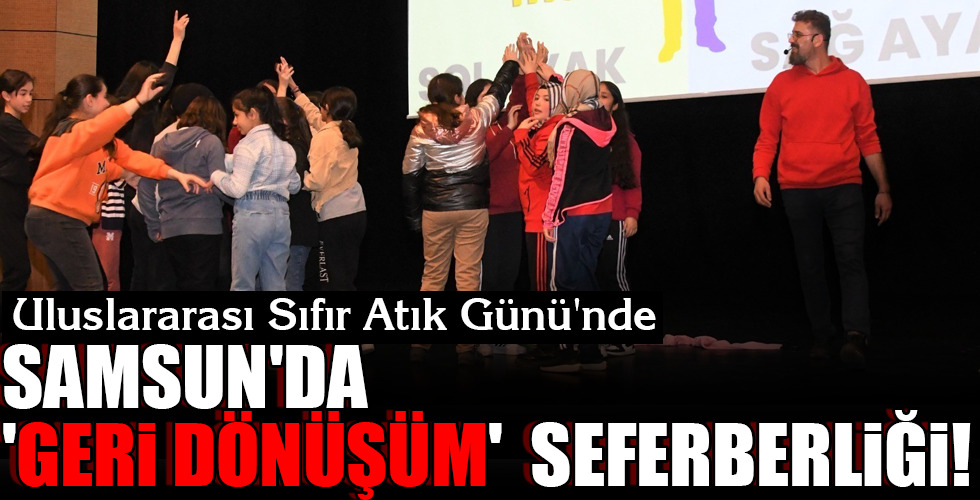 SAMSUN’DA ‘GERİ DÖNÜŞÜM’ SEFERBERLİĞİ!