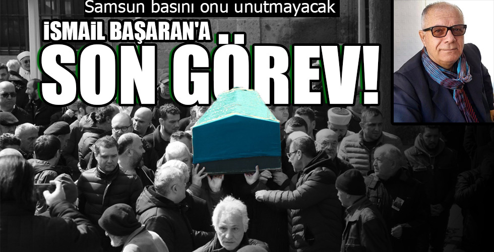 İSMAİL BAŞARAN’A SON GÖREV!