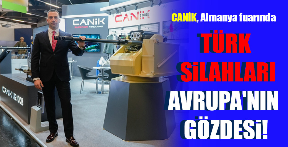 TÜRK SİLAHLARI AVRUPA’NIN GÖZDESİ!