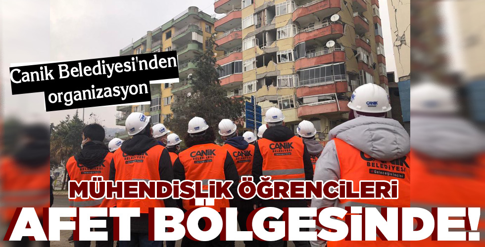 MÜHENDİSLİK ÖĞRENCİLERİ AFET BÖLGESİNDE!