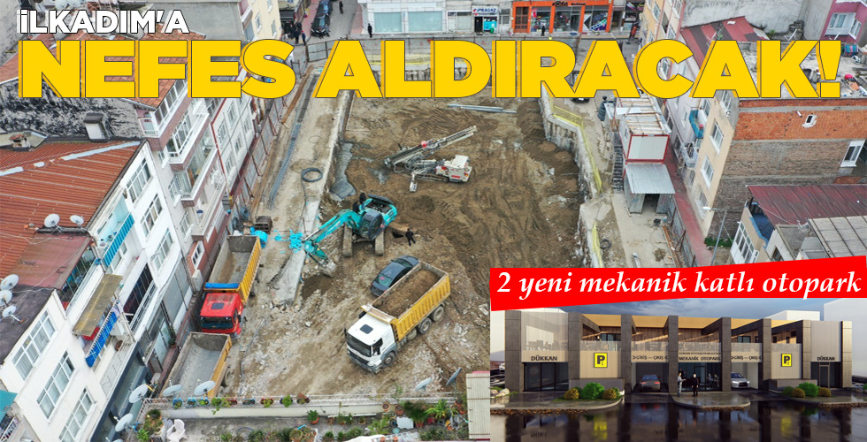 İLKADIM’A NEFES ALDIRACAK!