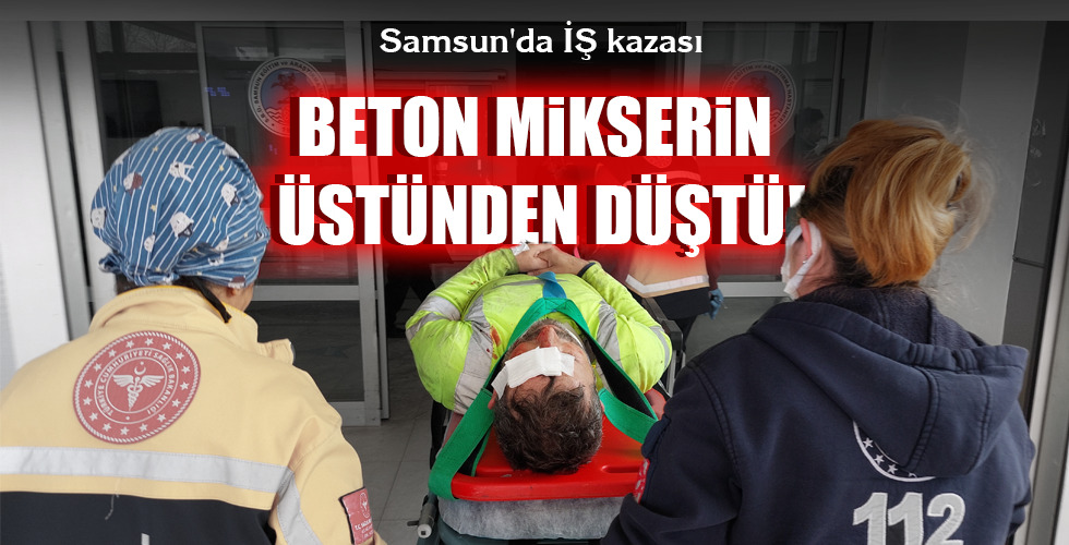 BETON MİKSERİN ÜSTÜNDEN DÜŞTÜ!