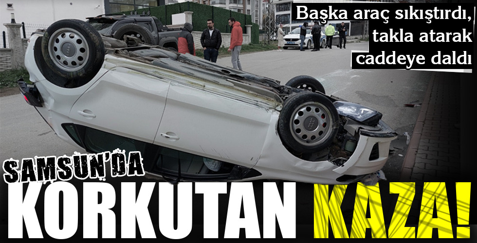 SAMSUN'DA KORKUTAN KAZA!