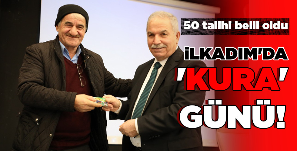 İLKADIM’DA ‘KURA’ GÜNÜ!