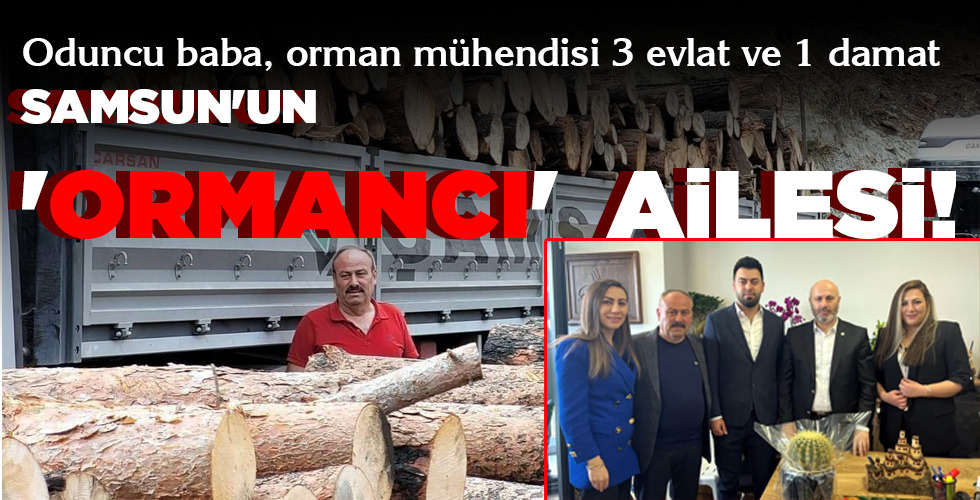 SAMSUN’UN ‘ORMANCI’ AİLESİ!
