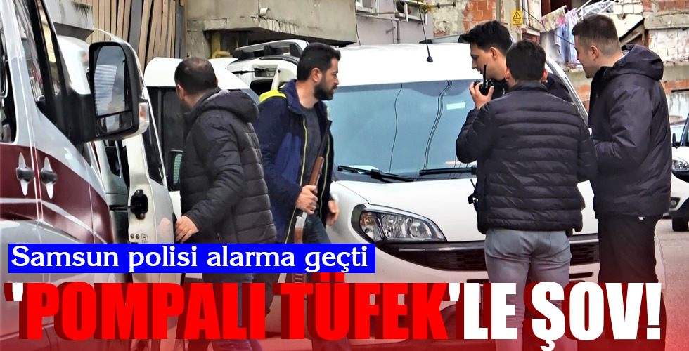 ‘POMPALI TÜFEK’LE ŞOV!