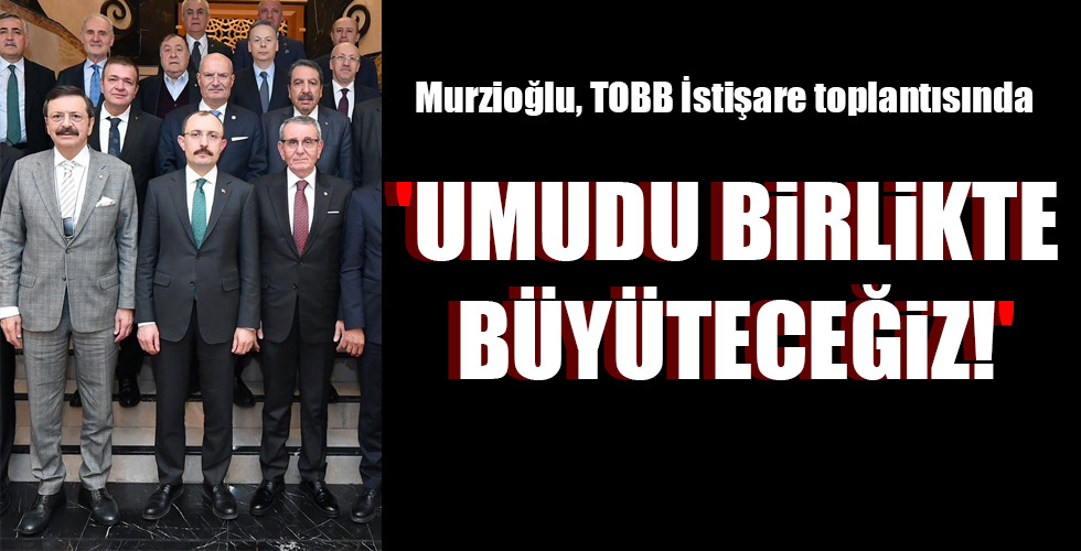 ‘UMUDU BİRLİKTE BÜYÜTECEĞİZ!’