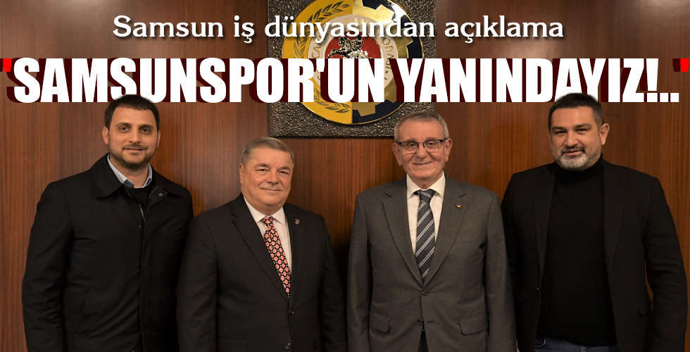 ‘SAMSUNSPOR’UN YANINDAYIZ!..’