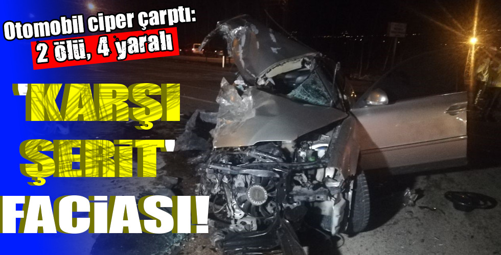 ‘KARŞI ŞERİT’ FACİASI!
