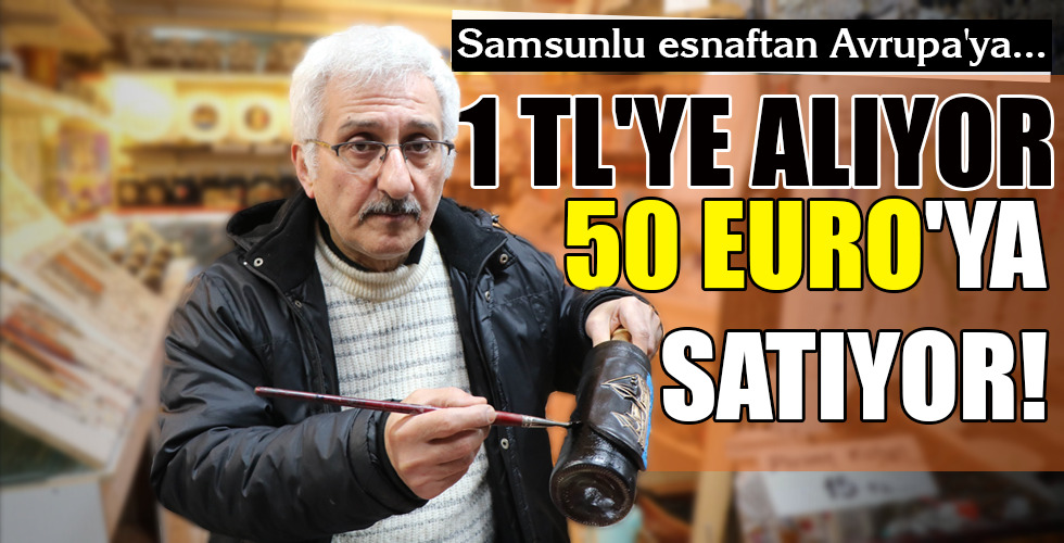 1 TL’YE ALIYOR 50 EURO’YA SATIYOR!